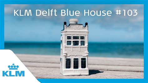 Ecury House Delft Blue House Klm Royal Dutch Airlines Youtube