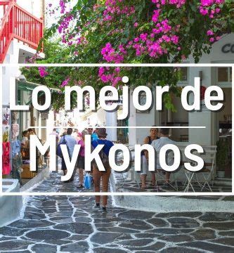 Los Mejores Lugares Que Ver En Mykonos Vuelos A 1 Euro