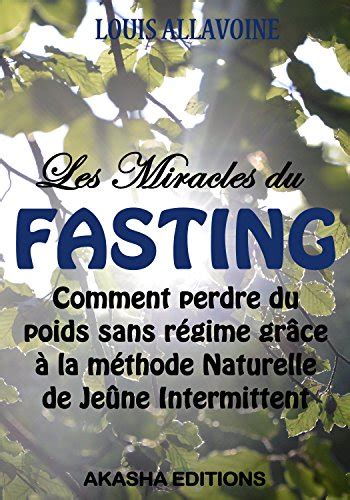 Les Miracles du FASTING La méthode naturelle de Jeûne intermittent