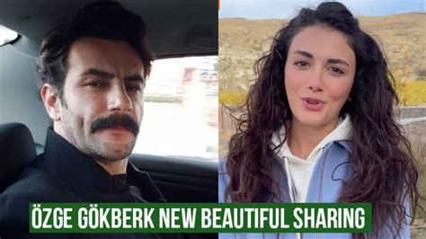 Zge Yagiz And G Kberk Demirci New Beautiful Sharing Youtube