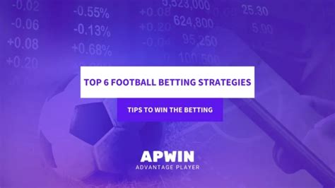 Top 6 Strategies To Win Football Betting Apwin