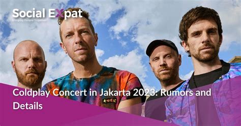 Coldplay Concert in Jakarta 2023: Rumors and Details | Social Expat