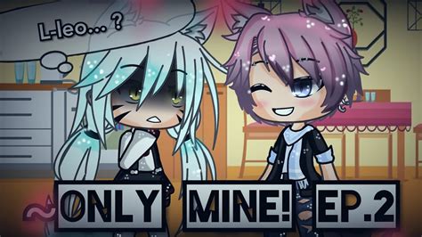 ~only Mine Ep 2 S1 [pl] [gacha Life] [lesbian Love Story] Youtube