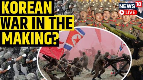 North Korea Vs South Korea News Live Korean War Alarm Bells Ringing