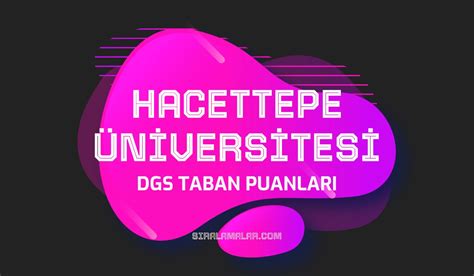 Dgs Hacettepe Niversitesi Taban Puanlar S Ralamalar