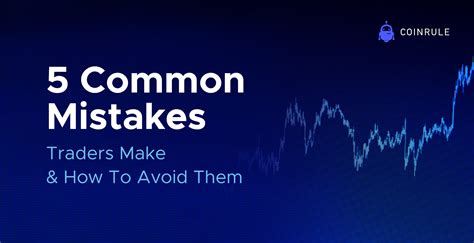 Common Mistakes Crypto Traders Make Coinrule How To Avoid Them