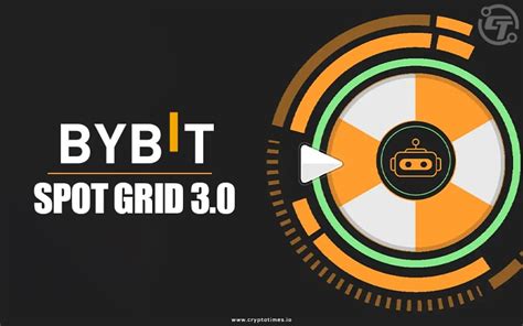 Bybit Launches Spot Grid To Enhance Automation In Trading The