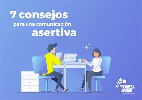 Consejos Para Una Comunicaci N Asertiva Progresa Laboral