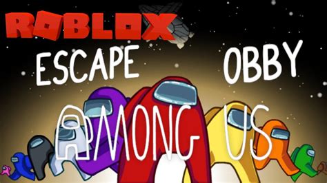 Roblox New Obby Escape Among Us Parkour Pc Gameplay Youtube