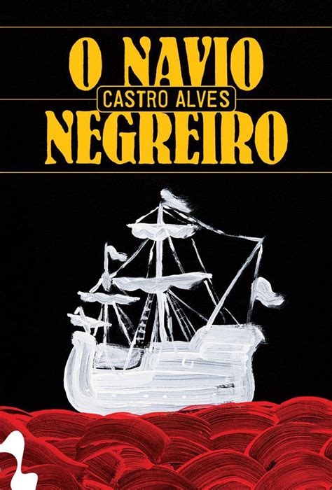 O Navio Negreiro Poema Completo - O Navio Negreiro e outros poemas by Castro Alves | Goodreads