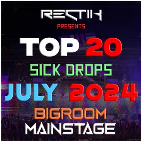 Rectik Top Sick Drops July Big Room Mainstage