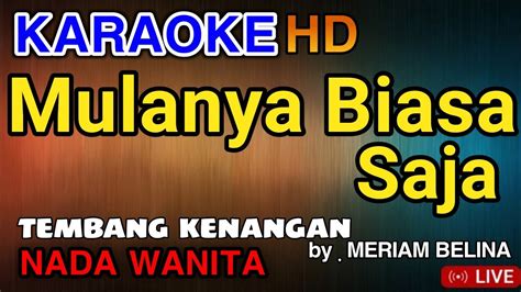 Mulanya Biasa Saja Vocal Wanita Karaoke Hd Meriam Belina Youtube