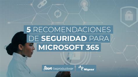 5 Recomendaciones De Seguridad Para Microsoft 365 Team Beproductive®️