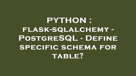 Python Flask Sqlalchemy Postgresql Define Specific Schema For