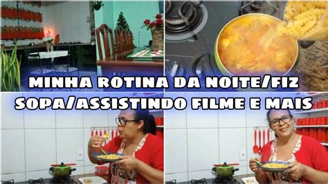 MINHA ROTINA DA NOITE Fiz sopa de macarrão assistindo filme mostrei as