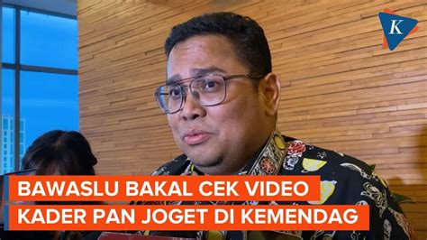 Soal Kader Pan Joget Di Kemendag Bawaslu Sudah Jadi Perhatian Kita