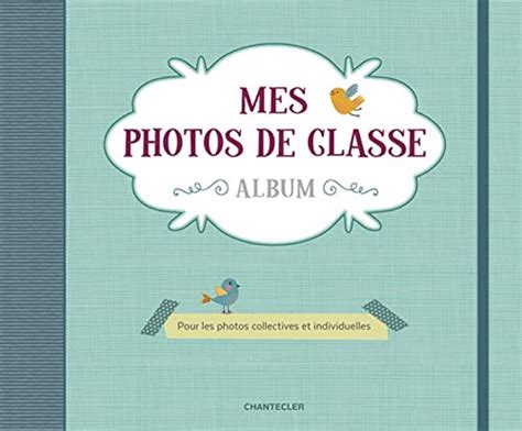 Mes Photos De Classe Album Pour Les Photos Collectives Et