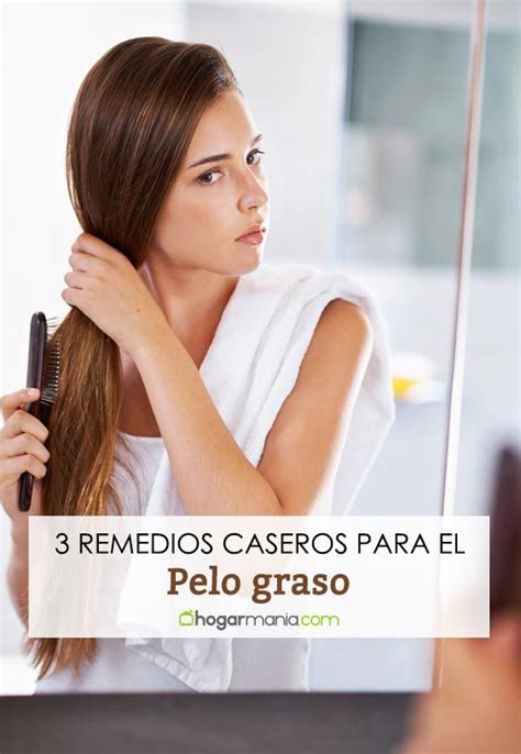 Remedios Caseros Para El Pelo Graso En 2024 Remedios Caseros Para El