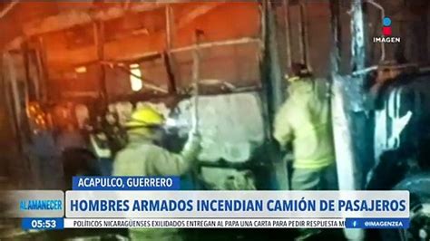 Hombres Armados Incendian Cami N De Pasajeros En Acapulco Guerrero