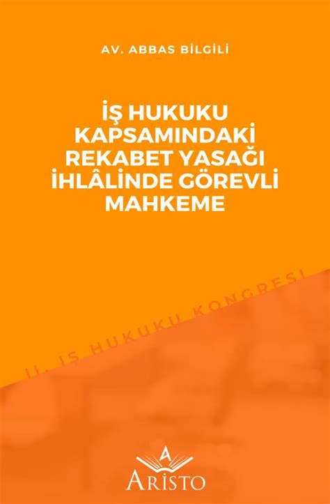 e kitap İş Hukuku Kapsamındaki Rekabet Yasağı İhlâlinde Görevli