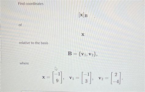 Solved Find Coordinates [x]b Of X Relative To The Basis