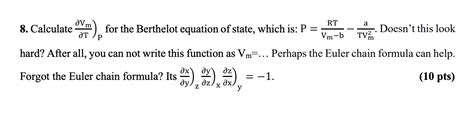 Solved 8 Calculate TVm P For The Berthelot Equation Of Chegg