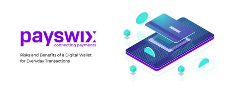 Risks and Benefits of a Digital Wallet for Everyday Transactions – Payswix