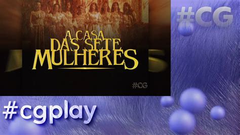 A Casa Das Sete Mulheres No Globoplay Promo 29 Ago 2022 YouTube