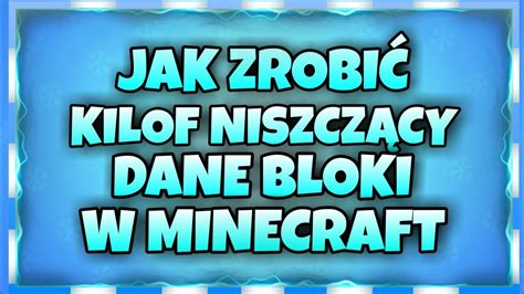 Jak Zrobi Kilof Kt Ry Niszczy Dane Bloki W Minecraft Youtube