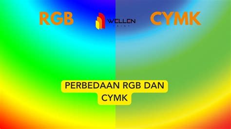 Perbedaan Rgb Dan Cmyk Dalam Desain Grafis Cek Faktanya Wellen Print