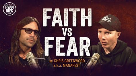 Faith Vs Fear The Ryan Ries Show With Chris Greenwood Aka Manafest