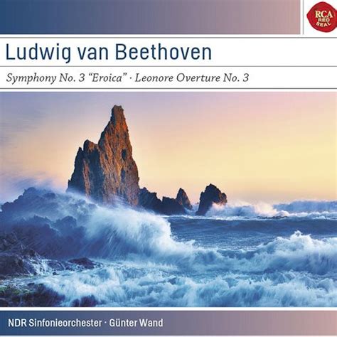 Ludwig Van Beethoven Günter Wand Ndr Sinfonieorchester Beethoven Symphony No 3 Eroica