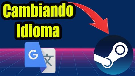 Como Cambiar El Idioma En Steam Youtube