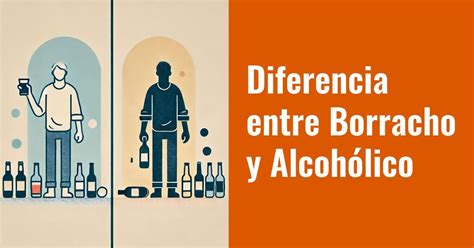 O Que Significa Borracho - Diferencia entre Borracho y Alcohólico: Todo lo que Debes Saber