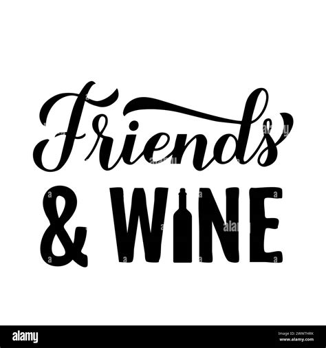 Friends And Wine Calligraphy Hand Lettering With Bottle Of Wine Funny