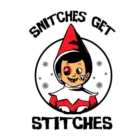 Snitches Get Stitches Elf Xmas Svg Funny Snitches Get Stitc Inspire