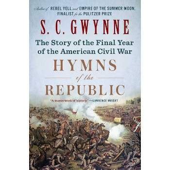 Hymns Of The Republic - By S C Gwynne (hardcover) : Target