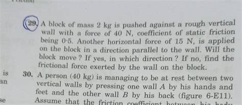 29 A Block Of Mass 2 Kg Is Pushed Against A Rough Vertical Wall With A