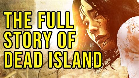 The Full Story Of Dead Island 1 Before You Play Dead Island 2 Youtube