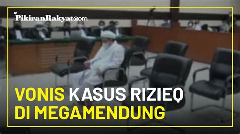 BREAKING NEWS Kasus Megamendung Majelis Hakim Vonis Rizieq Shihab