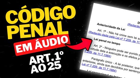 CÓDIGO PENAL EM ÁUDIO do art 1º ao 25 OUÇA A LEGISLAÇÃO EM ÁUDIO