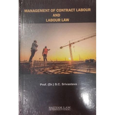 Satyam Law Internationals Management Of Contract Labour And Labour Law By Prof Dr S C