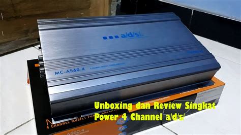 Unboxing Dan Review Singkat Power 4 Channel A D S MC A560 4 Upgrade