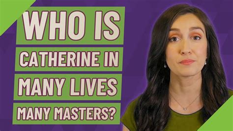 Who Is Catherine In Many Lives Many Masters YouTube