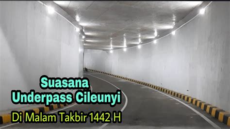 Underpass Simpang Cileunyi Di Malam Takbir 2021 1442 HProyek Simpang