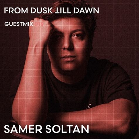 Stream GUESTMIX 013 SAMER SOLTAN By FROM DUSK TILL DAWN OFC