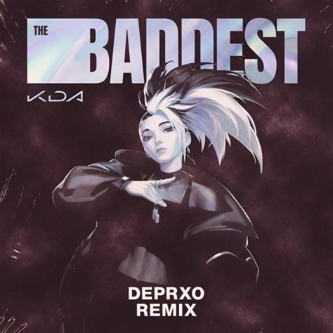 Stream K/DA - THE BADDEST (DEPRXO REMIX) by deprxo | Listen online for ...