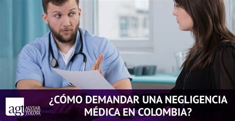 Cómo Demandar una Negligencia Médica en Colombia