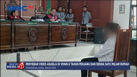 Terdakwa Kasus Penyebaran Video Asusila Divonis 6 Tahun Penjara Denda