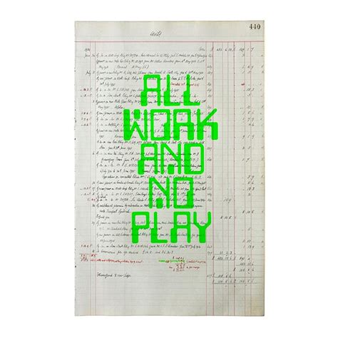 All Work And No Play Makes You Fucking Boring Neon Green Grow Up Art